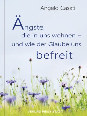 cover image of Ängste, die in uns wohnen--und wie der Glaube uns befreit